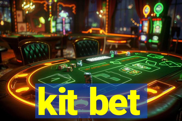 kit bet